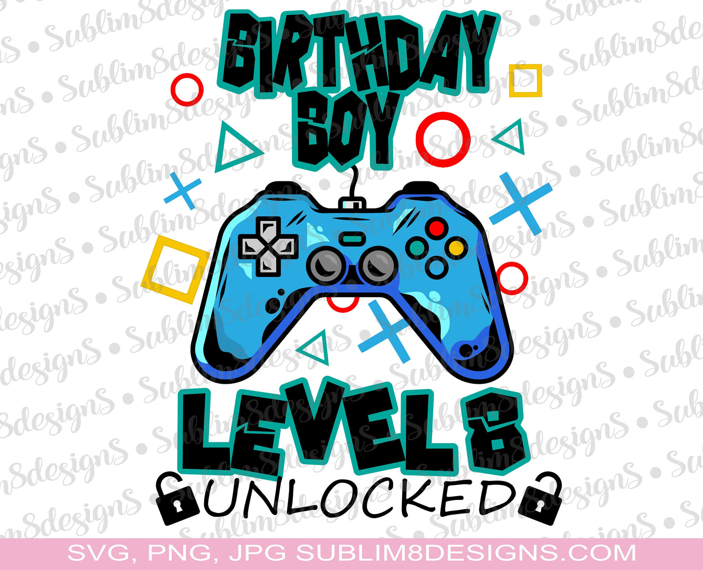 Personalized Birthday Boy Level Unlocked | Gamer Boy | Birthday 8 | SVG For Cutting Machine | Sublimation Design PNG and JPG only