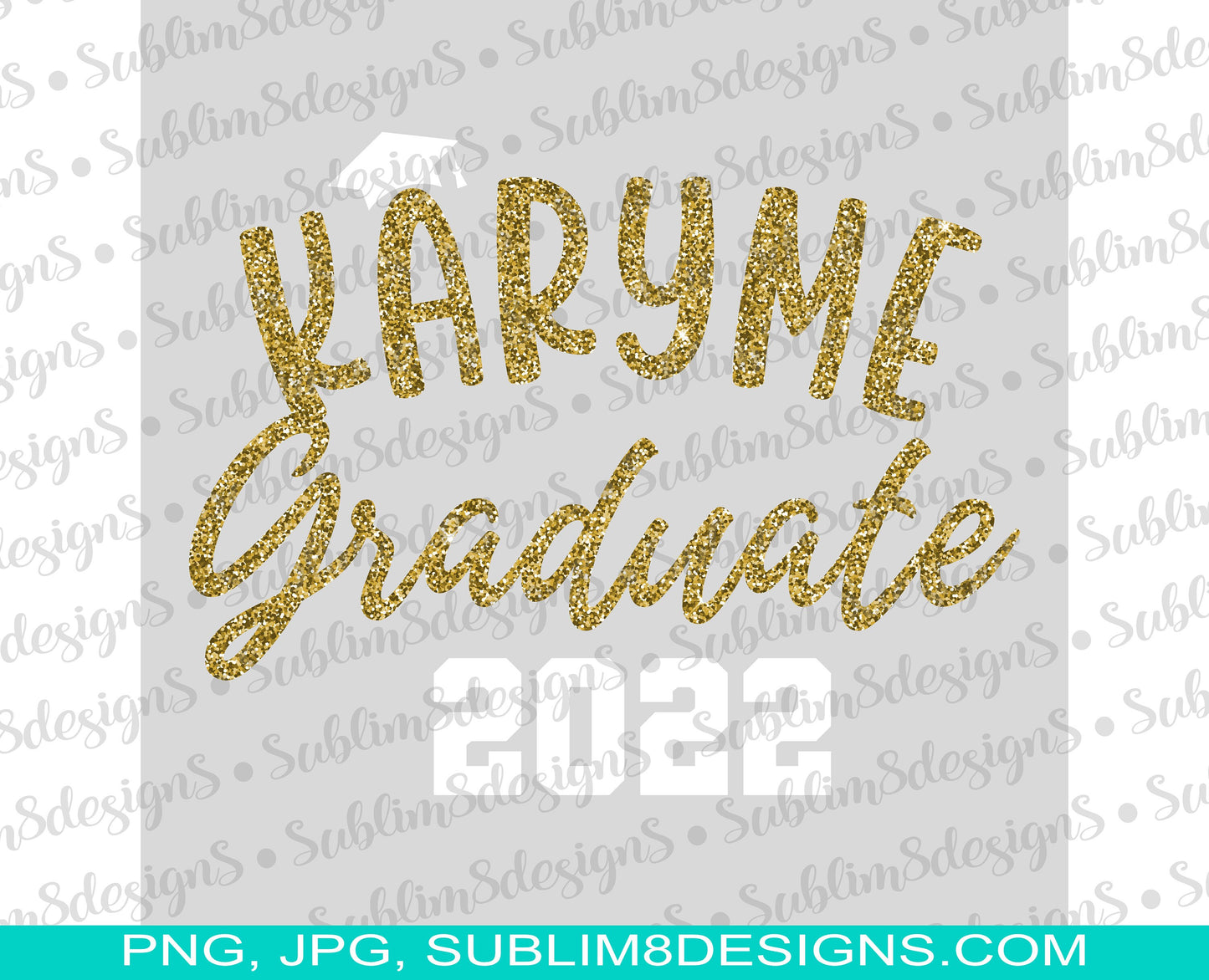Personalized Graduate 2022 PNG and JPG ONLY