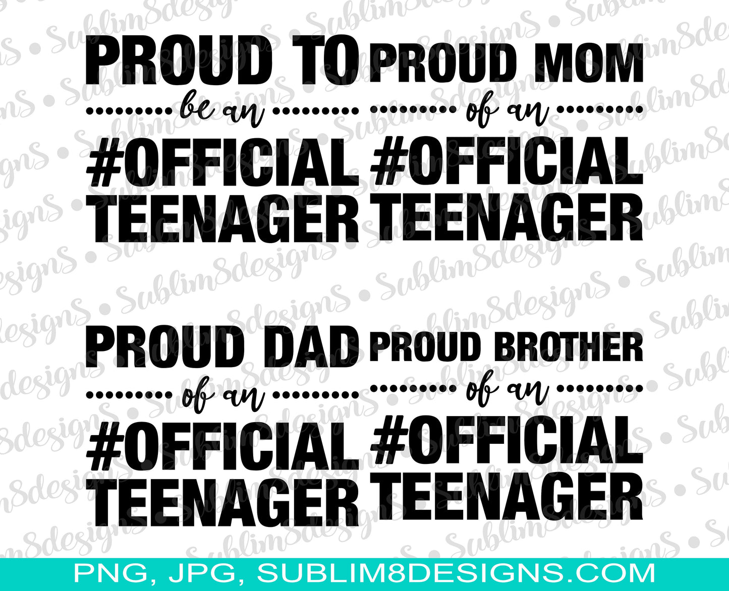 Proud To Be An Official Teenager | Proud Mom, Dad, Brother, Of An Official Teenager | Proud Design | teenagers | Sublimation Design PNG ONLY