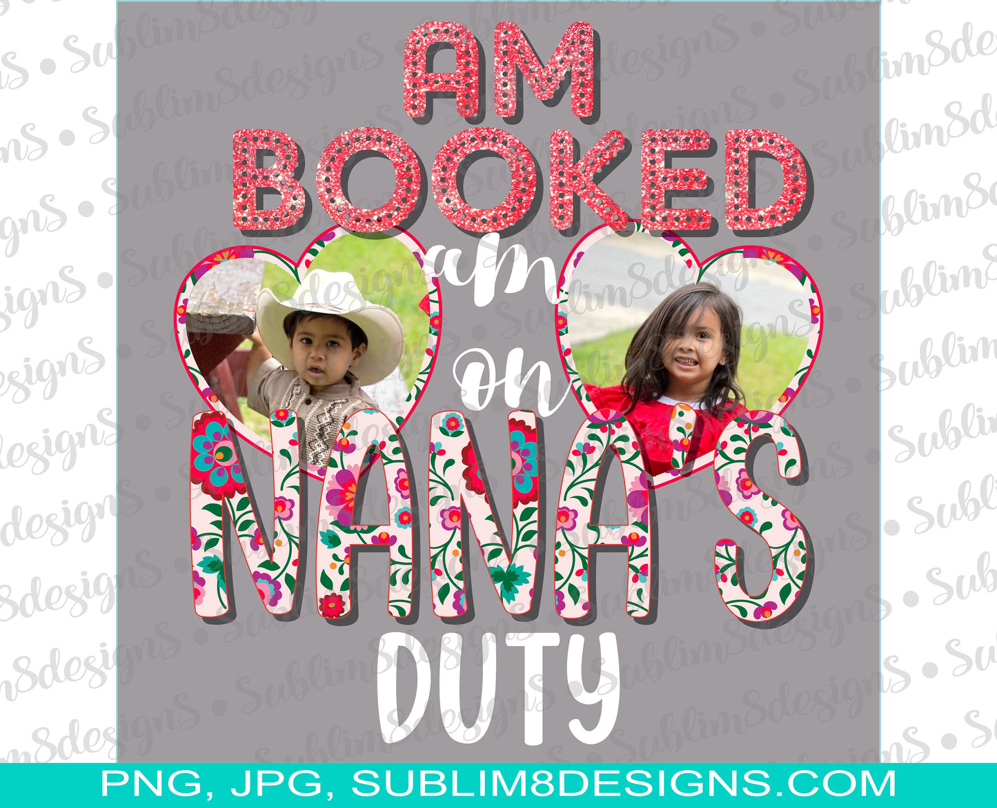 Personalized Am Booked Am On Nana's Duty PNG and JPG ONLY