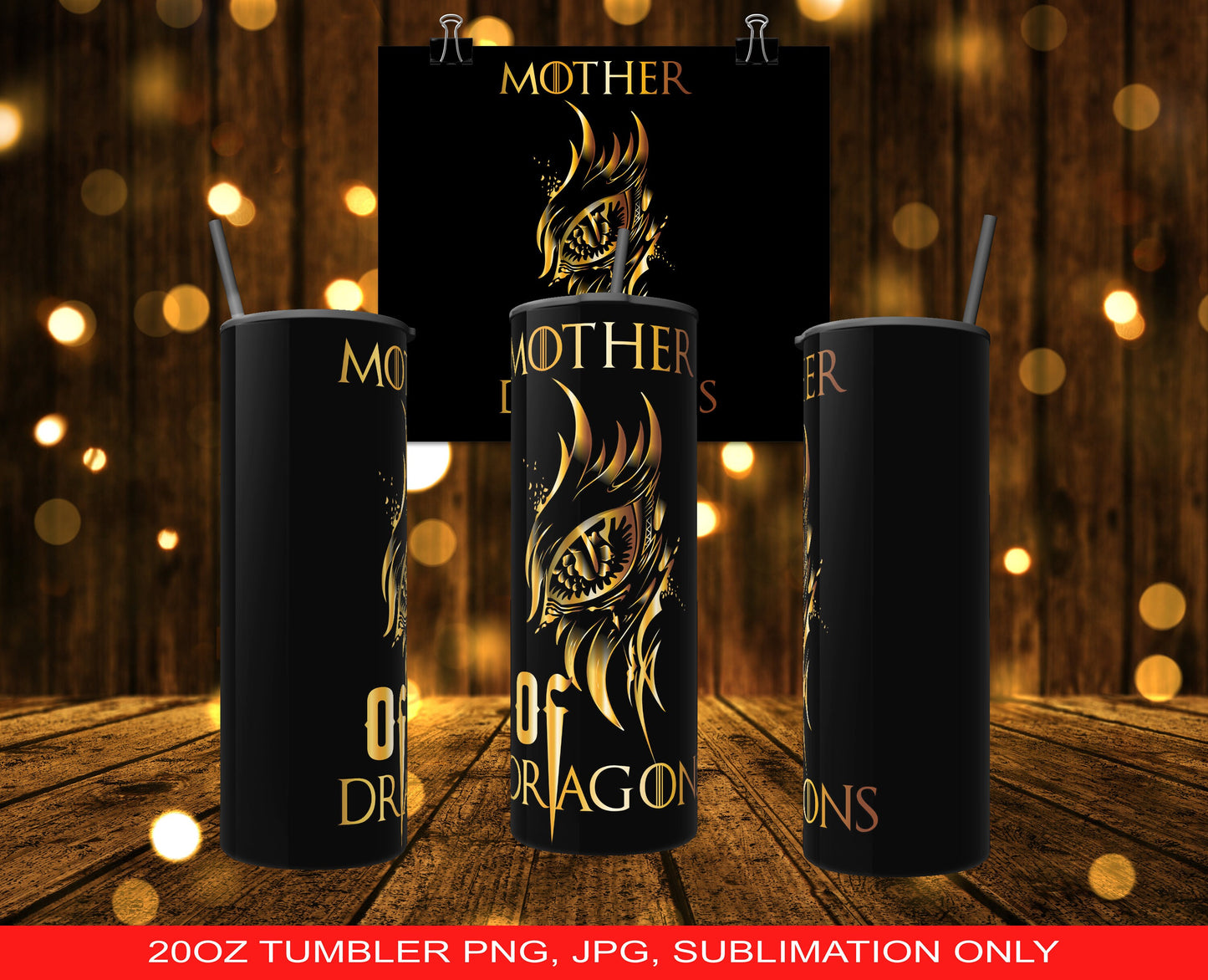 Mother of Dragons PNG and JPG ONLY - 20oz Tumbler Design - Gold/Black - Sublimation, Waterslide Printing, Frameable