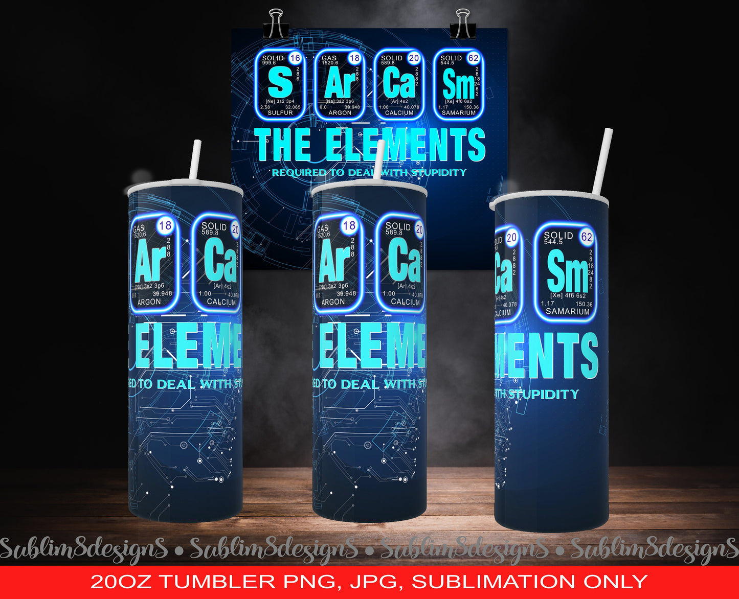 Sarcasm The Elements Required To Deal With Stupidity 20oz Tumbler PNG and JPG ONLY