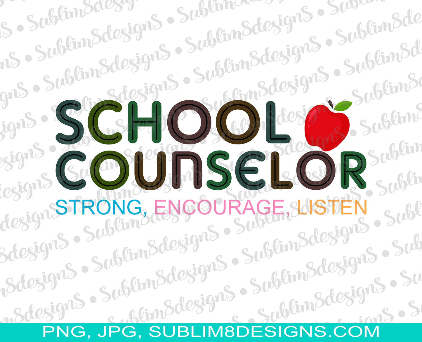 School Counselor Strong, Encourage, Listen PNG and JPG ONLY