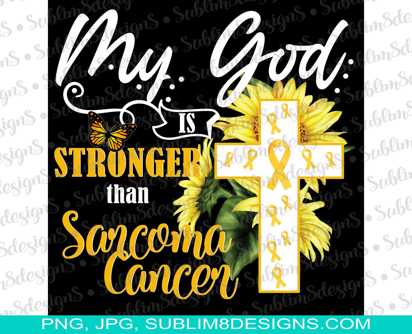 My God Is Stronger Than Sarcoma Cancer PNG and JPG Only