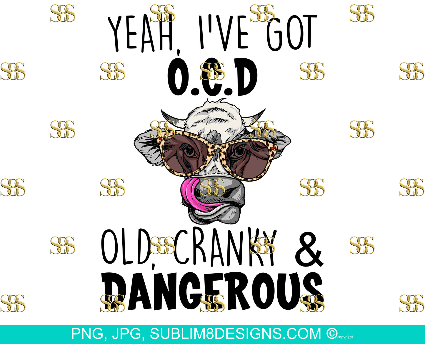 Yeah, I've Got OCD Old Cranky and Dangerous PNG and JPG Only