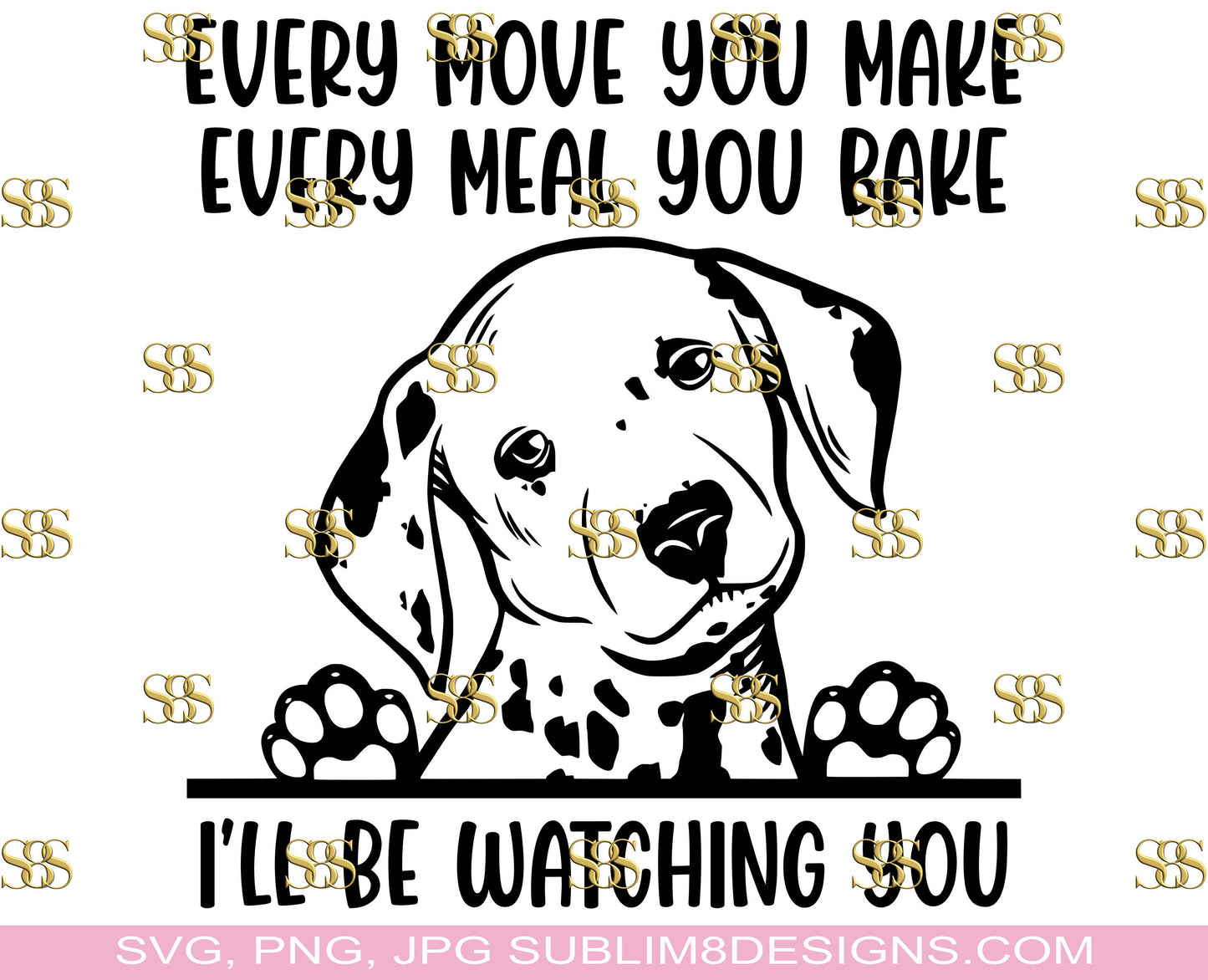I'll Be Watching You Dalmatian Dog SVG for Cricut, Silhouette Cameo, Cutting Machines