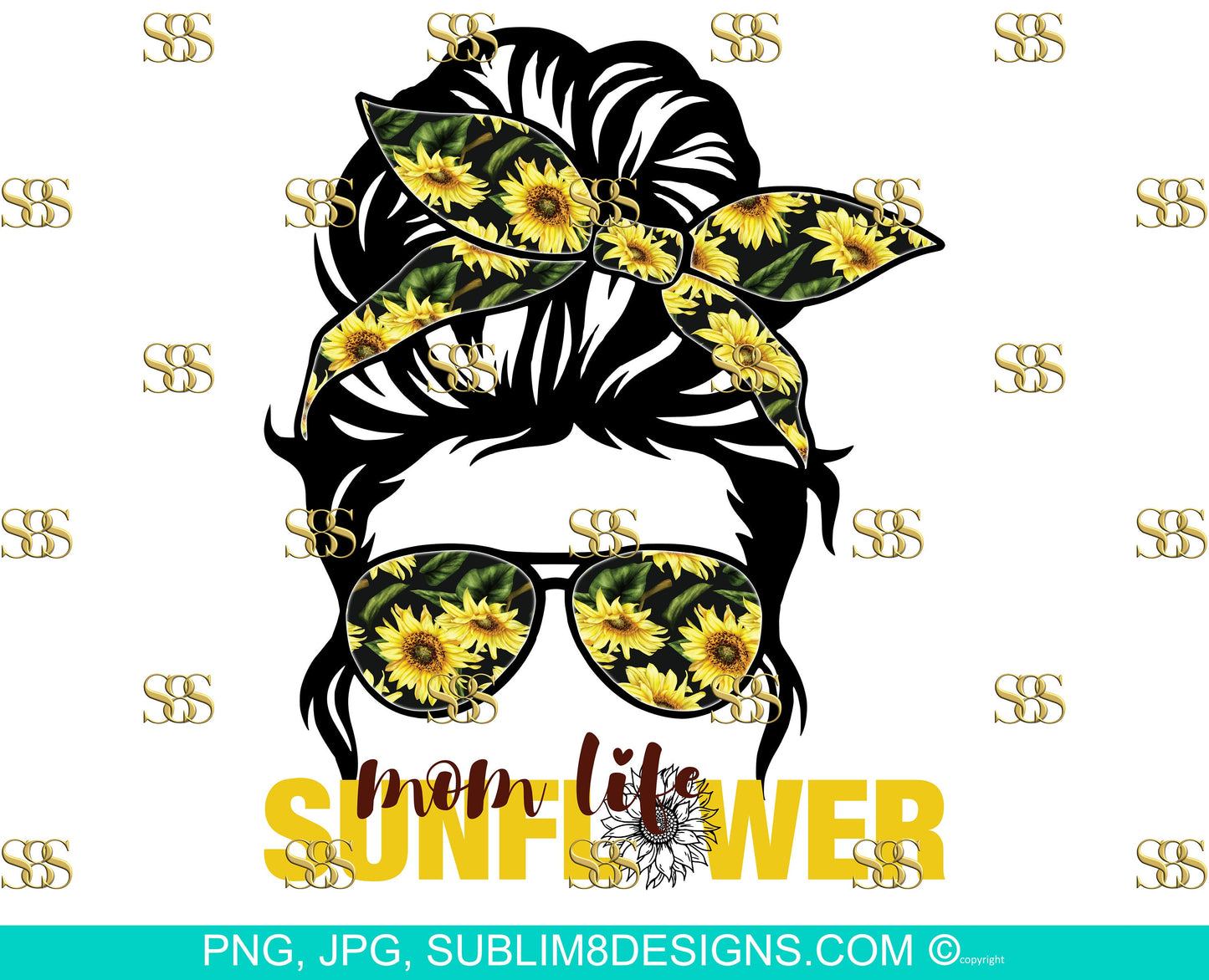 Sunflower Mom Life Sublimation Design PNG and JPG ONLY
