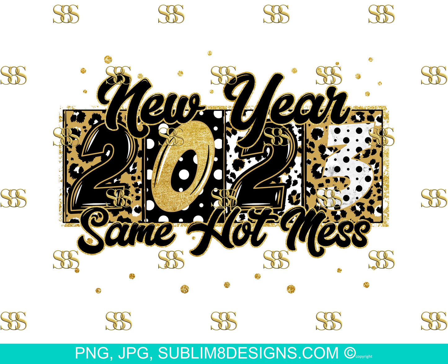 New Year Same Hot Mess 2023 Sublimation Design PNG and JPG ONLY