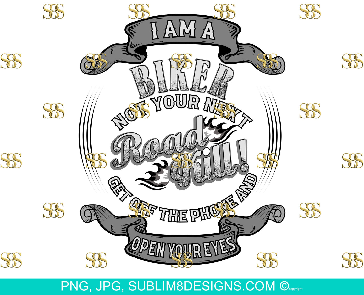I Am A Biker Not Your Next Road Kill Sublimation Design PNG and JPG ONLY