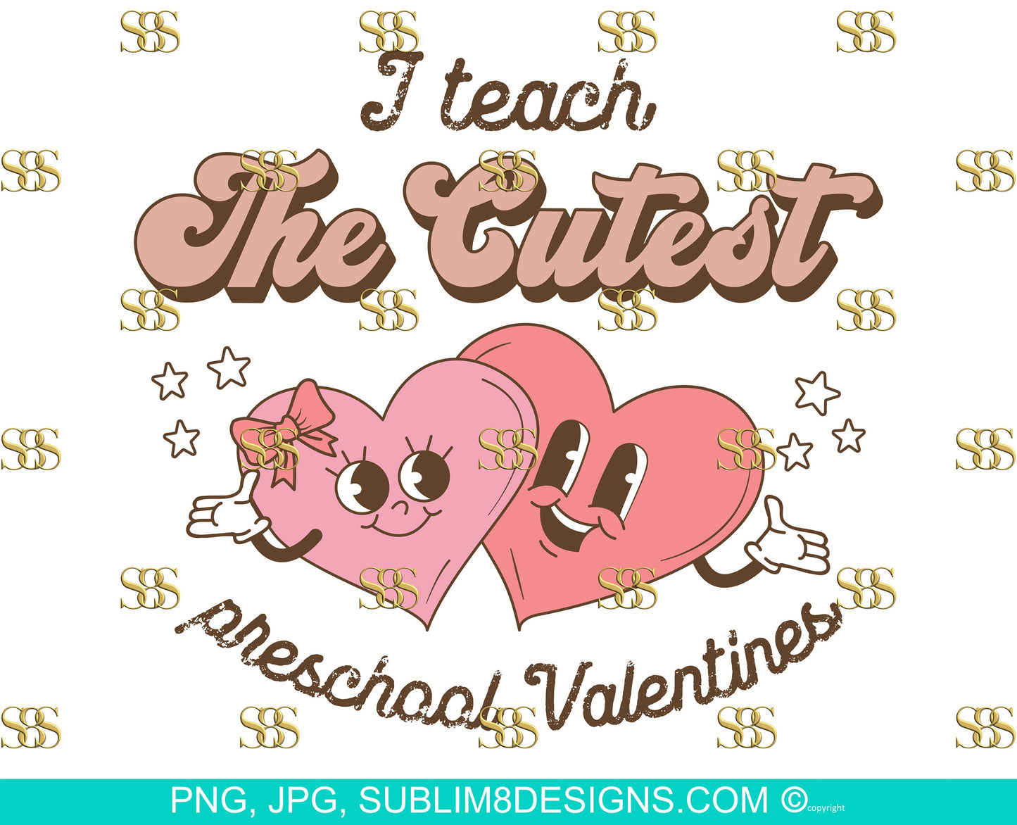 I teach The Cutest Preschool Valentines | Valentines Day | Valentines Gift | Gifts For Students | Sublimation Design PNG and JPG ONLY
