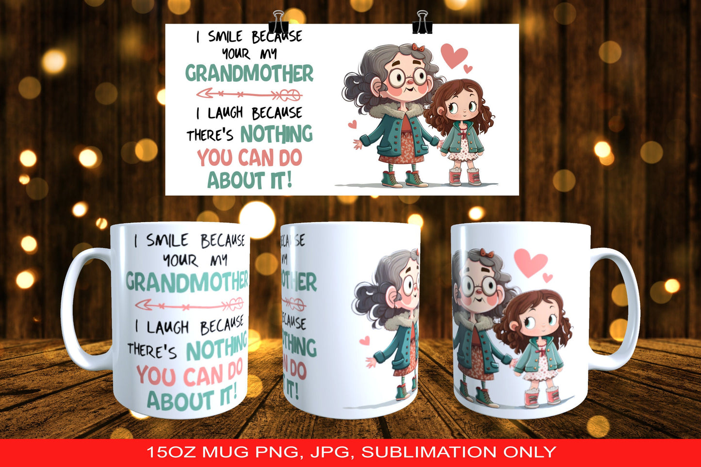 I Smile Because Your My Grandma Cute Hand Drawn Grandma and Granddaughter 15oz Sumblimation Mug Wrap Design PNG and JPEG ONLY